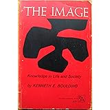 The Image: Knowledge in Life and Society (Ann Arbor Paperbacks)