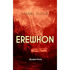 EREWHON (Dystopian Classic): The Masterpiece that Inspired Orwell's 1984 by Predicting the Takeover of Humanity by AI Machines