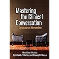 Mastering the Clinical Conversation: Language as Intervention