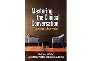 Mastering the Clinical Conversation: Language as Intervention