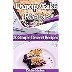 Dump Cake Recipes: 50 Simple Dessert Recipes (Bakery Cooking Series Book 4)