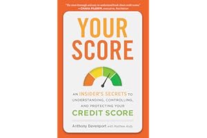 Your Score: An Insider's Secrets to Understanding, Controlling, and Protecting Your Credit Score