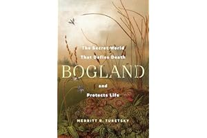 Bogland: The Secret World That Defies Death and Protects Life