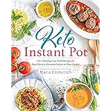 Keto Instant Pot: 130+ Healthy Low-Carb Recipes for Your Electric Pressure Cooker or Slow Cooker