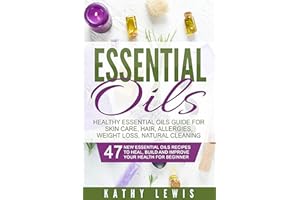 Essential Oils: Healthy Essential Oils Guide For Skin Care, Hair Growth, Allergies, Weight Loss, Natural Cleaning (Aromathera