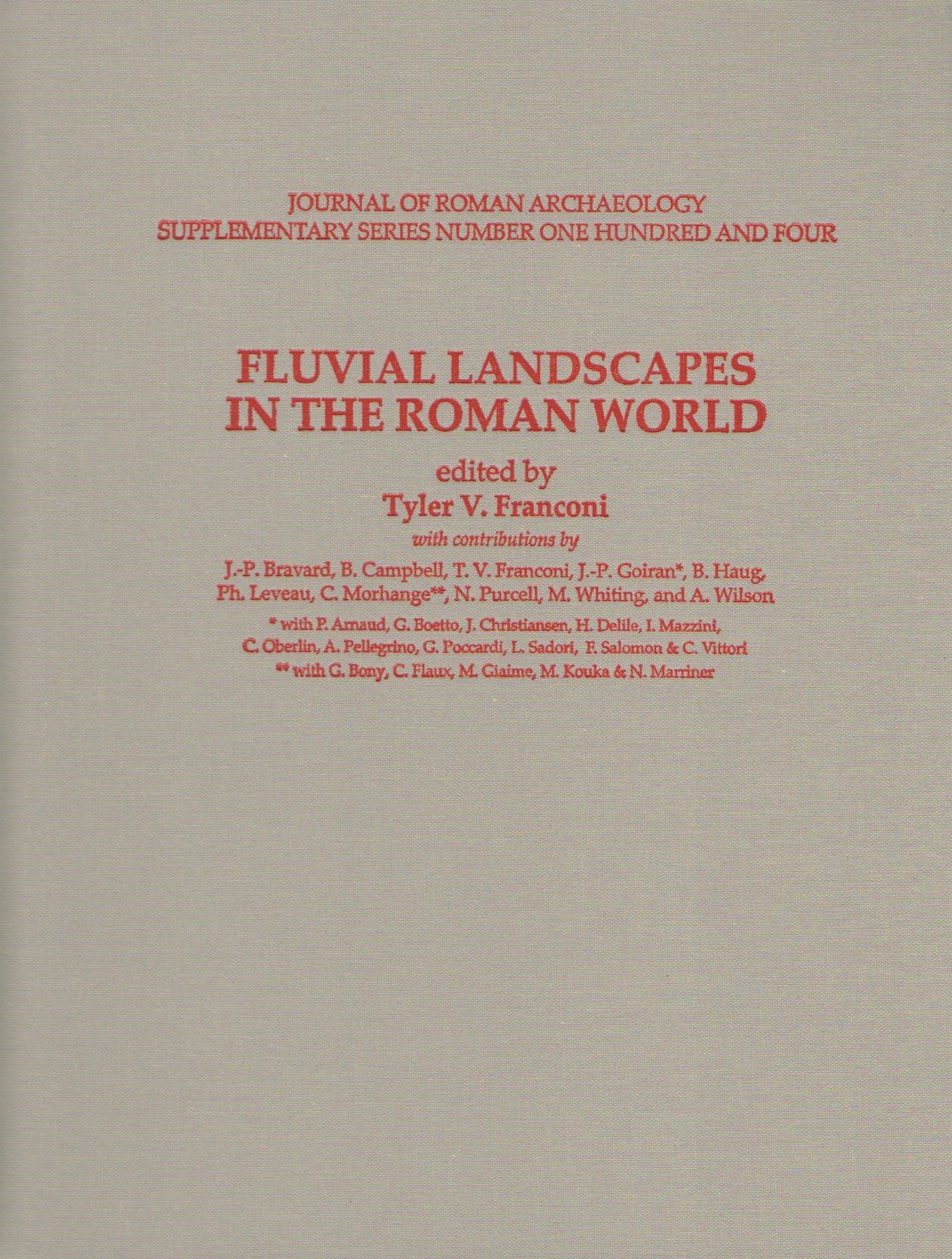 Amazon Com Fluvial Landscapes In Roman World Jra Supplementary Franconi Tyler V Bravard J P Campbell B Franconi T V Goiran J P Books