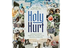 Holy Hurt: Understanding Spiritual Trauma and the Process of Healing