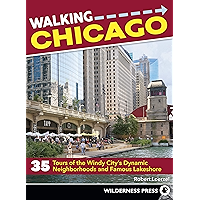 Walking Chicago: 35 Tours of the Windy City's Dynamic Neighborhoods and Famous Lakeshore book cover