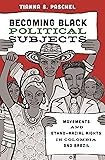 Becoming Black Political Subjects: Movements and Ethno-Racial Rights in Colombia and Brazil