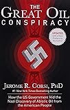 The Great Oil Conspiracy: How the US Government Hid the Nazi Discovery of Abiotic Oil from the American People