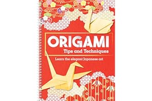 Origami Tips and Techniques: Learn the Elegant Japanese Art