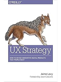 UX Strategy: How to Devise Innovative Digital Products that People Want