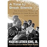 A Time to Break Silence: The Essential Works of Martin Luther King, Jr., for Students (King Legacy)