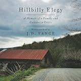 Hillbilly Elegy: A Memoir of a Family and Culture in Crisis