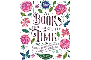 A Book That Takes Its Time: An Unhurried Adventure in Creative Mindfulness