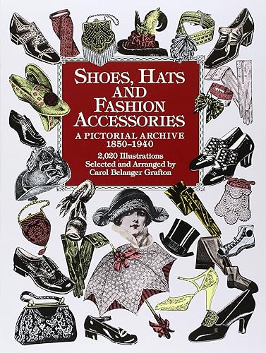 Download Shoes, Hats and Fashion Accessories: A Pictorial Archive 1850-1940 PDF