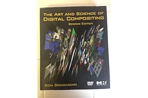 The Art and Science of Digital Compositing: Techniques for Visual Effects, Animation and Motion Graphics