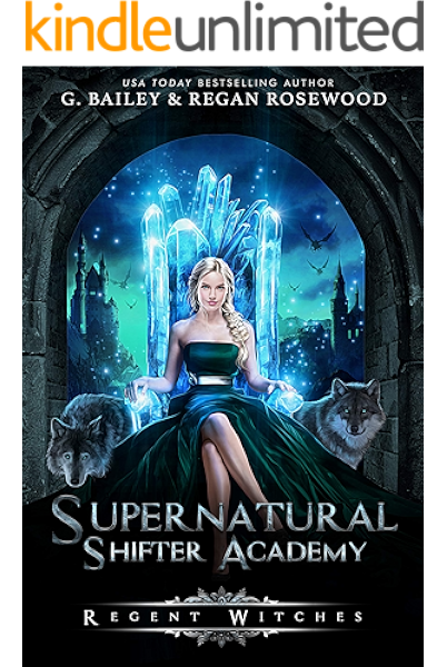 Regent Witches Supernatural Shifter Academy Book 5 Kindle Edition By Bailey G Rosewood Regan Paranormal Romance Kindle Ebooks Amazon Com