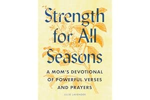 Strength for All Seasons: A Mom's Devotional of Powerful Verses and Prayers