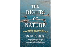 The Rights of Nature: A Legal Revolution That Could Save the World