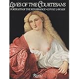 Lives of The Courtesans: Portraits of the Renaissance