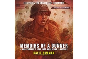 Memories of a Gunner - A Paratroopers leap into World War II Battles: History is Made of Stories, Book 1
