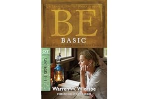 Be Basic (Genesis 1-11): Believing the Simple Truth of God's Word (The BE Series Commentary)