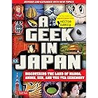 A Geek in Japan: Discovering the Land of Manga, Anime, Zen, and the Tea Ceremony (Revised and Expanded with New Topics)