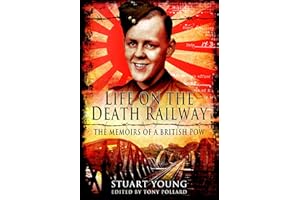 Life on the Death Railway: The Memoirs of a British POW