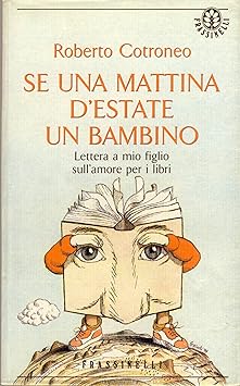 Se Una Mattina D Estate Un Bambino Lettera A Mio Figlio Sull Amore Per I Libri Amazon Com Music