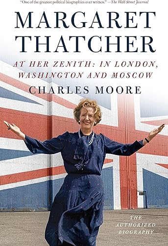 Download Margaret Thatcher: At Her Zenith: In London, Washington and Moscow PDF