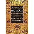 Big Gods: How Religion Transformed Cooperation and Conflict