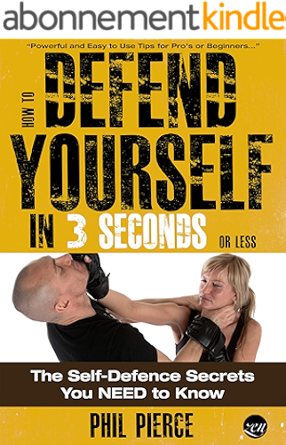 Download How to Defend Yourself in 3 Seconds (or Less!): The Self Defense Secrets You NEED to Know! (Self Defence & Martial Arts) (English Edition) PDF