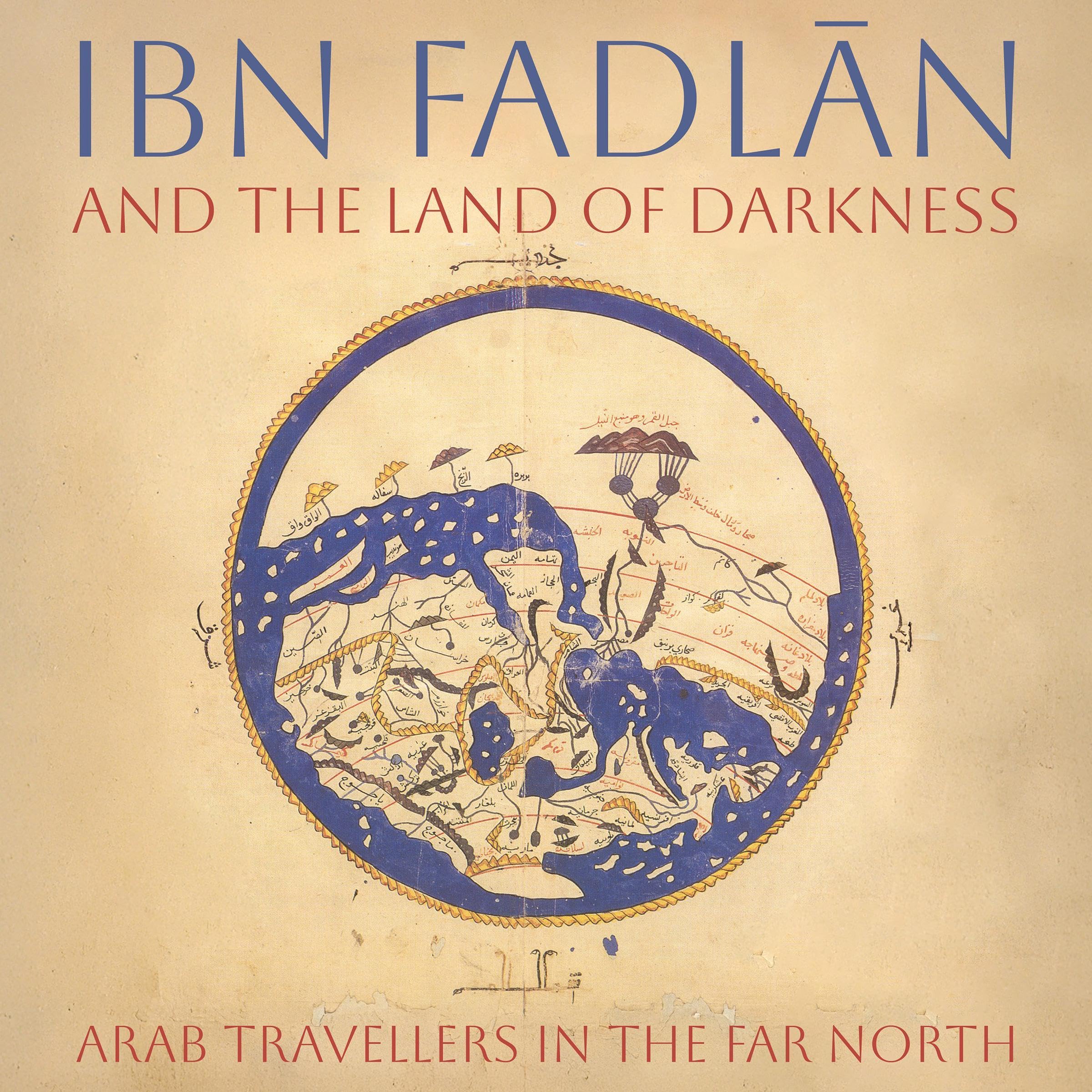 Ibn Fadlan and the Land of Darkness: Arab Travellers in the Far North Image
