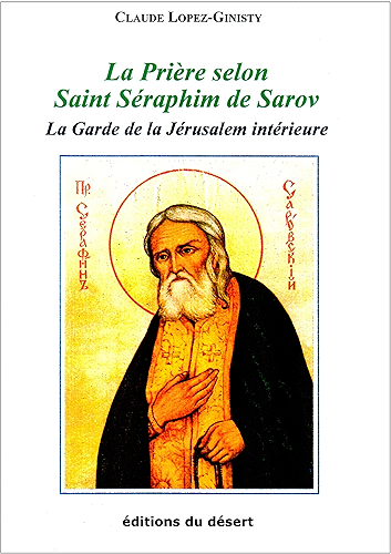 Download La Prière selon Saint Séraphim de Sarov: La Garde de la Jérusalem Intérieure PDF