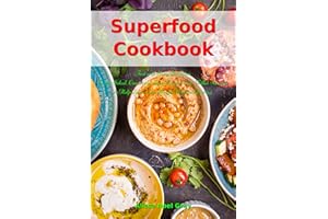 Superfood Cookbook: Fast and Easy Chickpea Soup, Salad, Casserole, Slow Cooker and Skillet Recipes to Help You Lose Weight Wi