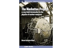 The Manhattan Project: A very brief introduction to the physics of nuclear weapons (Iop Concise Physics)