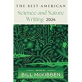 The Best American Science and Nature Writing 2024: A Thought-Provoking Anthology with Award-Winning Environmental Insights