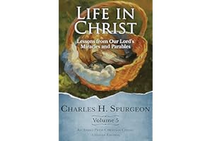 Life in Christ Vol 5: Lessons from Our Lord's Miracles and Parables [Updated and Annotated]