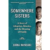 Somewhere Sisters: A Story of Adoption, Identity, and the Meaning of Family
