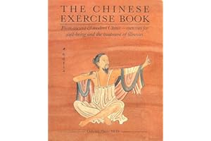 The Chinese Exercise Book: From Ancient and Modern China, Exercises for Well-Being and the Treatment of Illnesses
