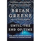 Until the End of Time: Mind, Matter, and Our Search for Meaning in an Evolving Universe