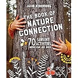 The Book of Nature Connection: 70 Sensory Activities for All Ages