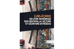 Lire+Écrire: Un livre numérique sur l’édition, la lecture et l’écriture en réseau (Critique & Essai) (French Edition)