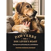 Pawverbs for a Dog Lover’s Heart: Inspiring Stories of Friendship, Fun, and Faithfulness