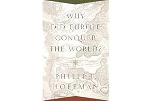 Why Did Europe Conquer the World? (The Princeton Economic History of the Western World Book 54)