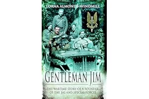 Gentleman Jim: The Wartime Story of a Founder of the SAS & Special Forces