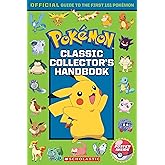 Classic Collector's Handbook: An Official Guide to the First 151 Pokémon (Pokémon)
