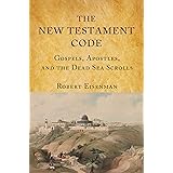 The New Testament Code: Gospels, Apostles and the Dead Sea Scrolls