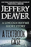 A Textbook Case (a Lincoln Rhyme story) (Kindle Single)